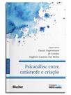 Psicanálise entre catástrofe e criação