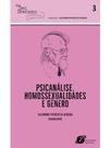 Psicanálise, homossexualidades e gênero Psicanálise, homossexualidades e gênero