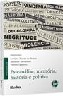 Psicanálise, memória, história e política