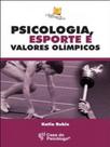 Psicologia, esporte e valores olímpicos Psicologia, esporte e valores olímpicos