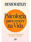 Psicologia para vencer na vida Psicologia para vencer na vida