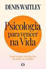 Psicologia Para Vencer Na Vida Psicologia Para Vencer Na Vida