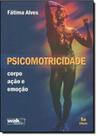 Psicomotricidade - corpo, ação e emoção