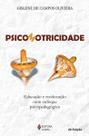 Psicomotricidade - Educação e Reeducação Num Enfoque Psicopedagógico Psicomotricidade - Educação e Reeducação Num Enfoque Psicopedagógico