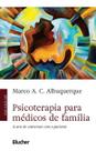 Psicoterapia Para Médicos de Família - A Arte de Conversar Com o Paciente