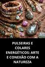 Pulseiras e Colares Energéticos Conexão com a Natureza