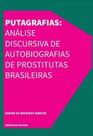 Putagrafias: Análise Discursiva De Autobiografias De Prostitutas Brasileiras