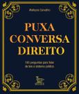 Puxa Conversa Direito - 100 Perguntas Para Falar de Leis e Sistema Jurídico