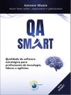 Qa smart - qualidade de software estratégica para profissionais de tecnologia, líderes e agilistas Qa smart - qualidade de software estratégica para profissionais de tecnologia, líderes e agilistas