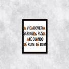 Quadro A Vida Deveria Ser Igual Pizza 24x18cm Quadro A Vida Deveria Ser Igual Pizza 24x18cm
