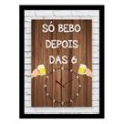 Quadro Bar Boteco Frase engraçada "Só Bebo Depois das 6 "