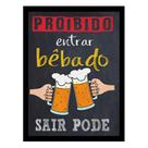 Quadro Bar e Boteco "Proibido entrar bêbado ,sair pode".