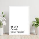 Quadro Be Bold or Italic. Never Regular 33x24cm - com vidro