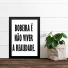 Quadro Bobeira É Não Viver A Realidade 24x18cm - com vidro Quadro Bobeira É Não Viver A Realidade 24x18cm - com vidro