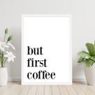 Quadro But First, Coffee! 45x34cm - com vidro