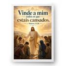 Quadro Católico Mateus 11:28 Vinde a Mim 21x30cm Quadro Católico Mateus 11:28 Vinde a Mim 21x30cm
