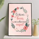 Quadro Coisas Boas Acontecem Aqui Floral 24x18cm