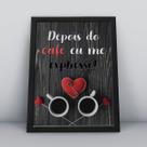 Quadro com moldura depois do café eu me expresso Quadro com moldura depois do café eu me expresso
