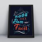 Quadro com moldura nada que é bom vem fácil