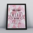 Quadro com moldura não tenha medo de ser feliz