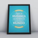 Quadro com moldura seja a mudança que você quer ver no mundo