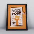 Quadro com moldura você pode fazer isso