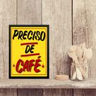 Quadro Cozinha Cartaz Preciso De Café 24x18cm - com vidro Quadro Cozinha Cartaz Preciso De Café 24x18cm - com vidro