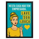 Quadro Cozinha"Nesta casa não tem empregada.Lave sua Louça "