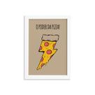 Quadro Cozinha O Poder da Pizza Moldura Branca 33x43cm
