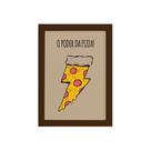 Quadro Cozinha O Poder da Pizza Moldura Marrom 33x43cm