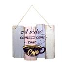 Quadro De Madeira A Vida Começa Com Café 25,5x30x1,5 Cm