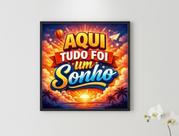 Quadro Decorativo AQUI TUDO FOI UM SONHO Para sua Casa Presente Decoração