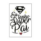 Quadro Decorativo Área de Lazer Eu Tenho Super Pai 30x20 Mdf Adesivado