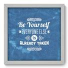 Quadro Decorativo - Be Yourself - 33cm x 33cm - 046qdrb Quadro Decorativo - Be Yourself - 33cm x 33cm - 046qdrb