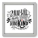 Quadro Decorativo - Being Kind - 33cm x 33cm - 045qdrb