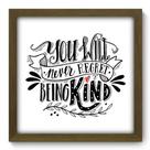 Quadro Decorativo - Being Kind - 33cm x 33cm - 045qdrm
