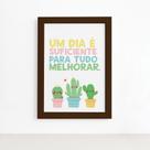 Quadro Decorativo com Moldura Marrom Um dia é suficiente 22 Quadro Decorativo com Moldura Marrom Um dia é suficiente 22