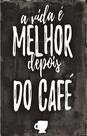 Quadro Decorativo Frase a Vida É Melhor Café 30x20 Mdf Madeira Adesivada
