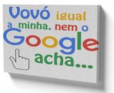Quadro Decorativo Premium Tela 50x70 vovo igual a minha nem o google acha presente