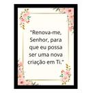 Quadro Decorativo"Renova-me Senhor"A Fé em Sua Parede