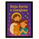 Quadro Decorativo "Seja forte e corajosa" infantil cristão