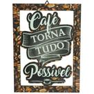 Quadro Decorativo Vazado Café Torna Tudo Possível Área Laser 25x33 Mdf Madeira