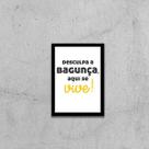 Quadro Desculpa a Bagunça, Aqui Se Vive 24x18cm