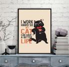 Quadro Divertido Trabalho Para O Meu Gato 45x34cm - com vidro