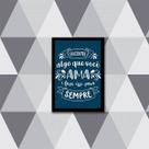 Quadro Encontre o Que Ama, Faça Para Sempre 33x24cm - com vidro