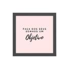 Quadro Faça Dos Seus Sonhos Um Objetivo 20x20cm