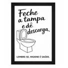 Quadro Feche a Tampa e Dê Descarga Higiene Banheiro