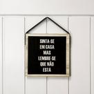 Quadro Frase Irônica Sinta-se em Casa