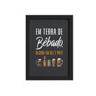 Quadro Frase Terra de Bêbado Moldura Preta 22x32cm