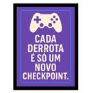 Quadro Gamer "Cada Derrota é só um novo Checkpoint"Lilas
